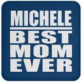 Michele Best Mom Ever - Drink Coaster