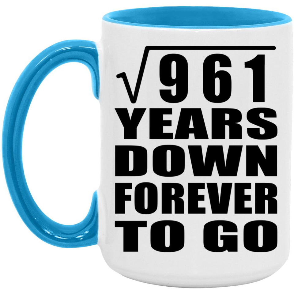31st Anniversary Square Root of 961 Years Down Forever To Go - 15oz Accent Mug Blue