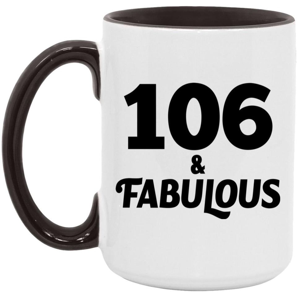106th Birthday 106 & Fabulous - 15oz Accent Mug Black