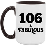 106th Birthday 106 & Fabulous - 15oz Accent Mug Black