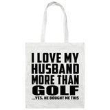I Love My Husband More Than Golf - Tote Bag White