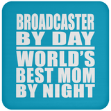 Broadcaster By Day World's Best Mom By Night - Drink Coaster
