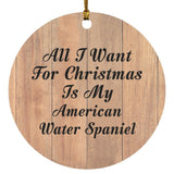 All I Want For Christmas Is My American Water Spaniel - Circle Ornament C