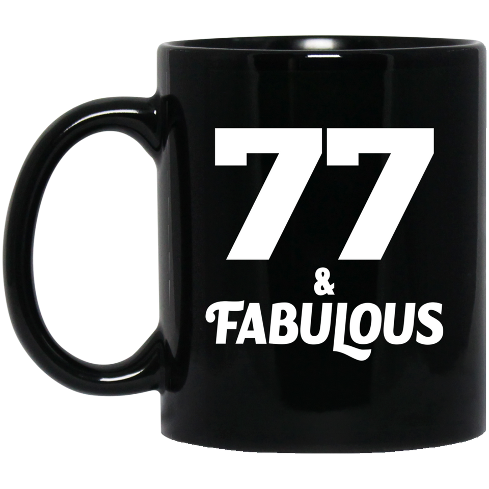 77th Birthday 77 & Fabulous - 11oz Coffee Mug Black