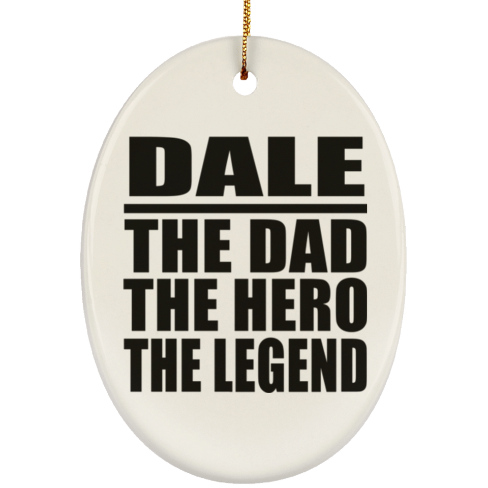 Dale The Dad The Hero The Legend - Oval Ornament