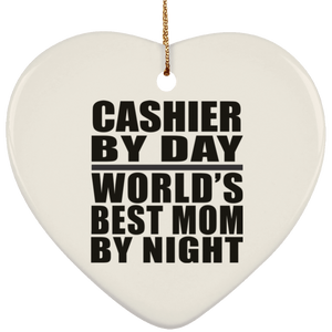 Cashier By Day World's Best Mom By Night - Heart Ornament
