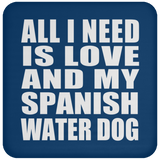 All I Need Is Love And My Spanish Water Dog - Drink Coaster