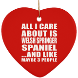 All I Care About Is Welsh Springer Spaniel - Heart Ornament