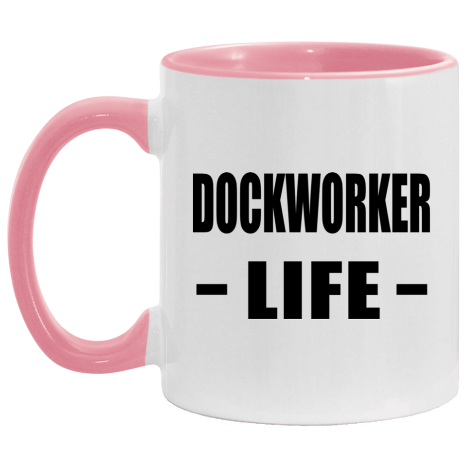 Dockworker Life - 11oz Accent Mug Pink