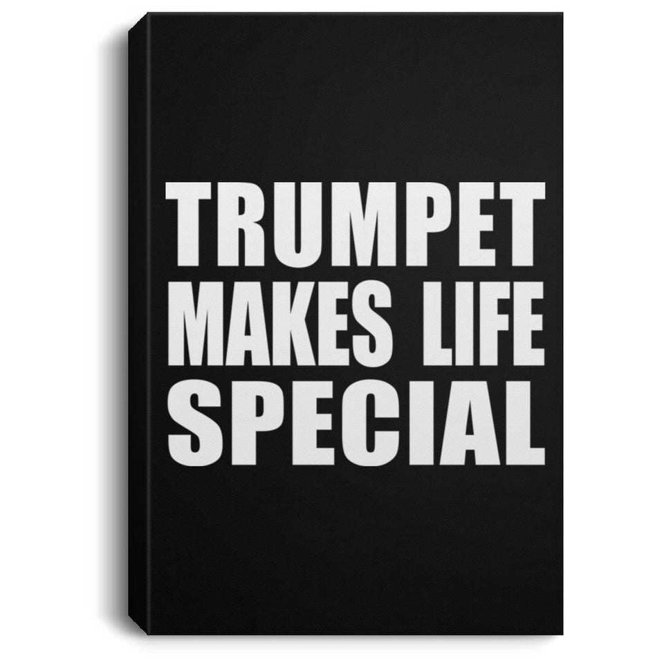 Trumpet Makes Life Special - Canvas Portrait