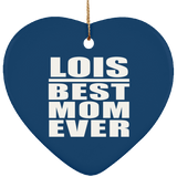 Lois Best Mom Ever - Heart Ornament