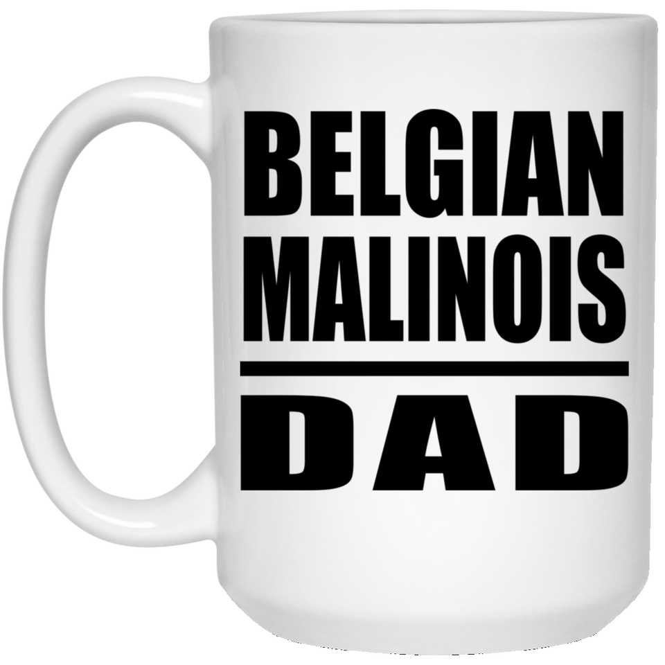Belgian Malinois Dad - 15oz Coffee Mug