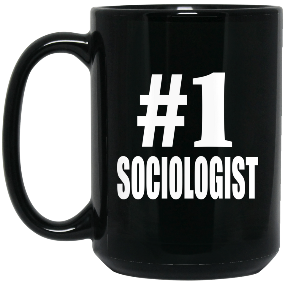 Number One #1 Sociologist - 15 Oz Coffee Mug Black