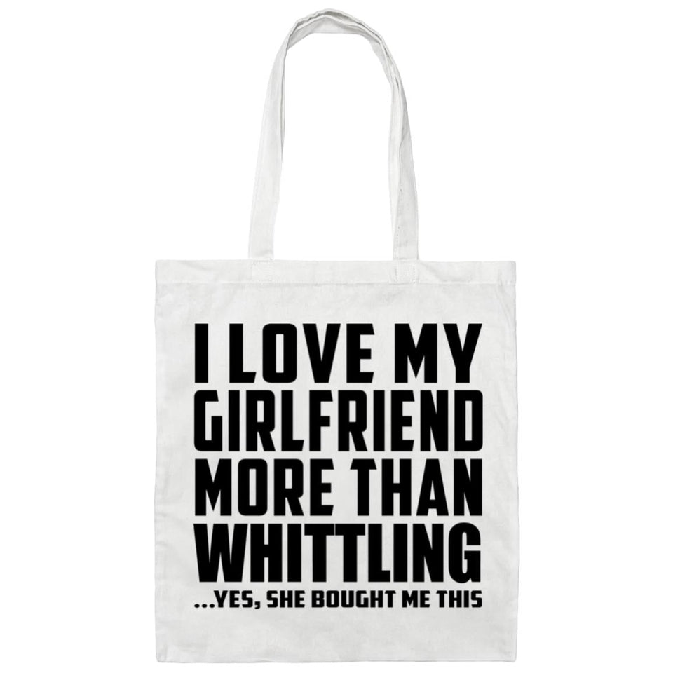 I Love My Girlfriend More Than Whittling - Tote Bag White