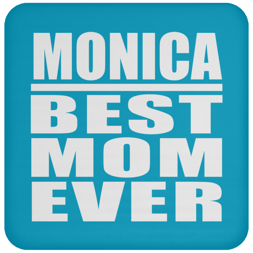 Monica Best Mom Ever - Drink Coaster