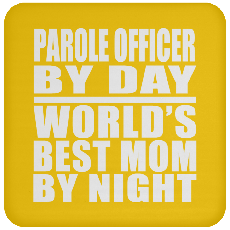 Parole Officer By Day World's Best Mom By Night - Drink Coaster