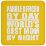 Parole Officer By Day World's Best Mom By Night - Drink Coaster