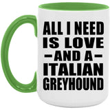 All I Need Is Love And A Italian Greyhound - 15oz Accent Mug Green