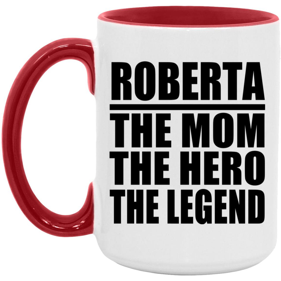 Roberta The Mom The Hero The Legend - 15oz Accent Mug Red