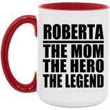 Roberta The Mom The Hero The Legend - 15oz Accent Mug Red