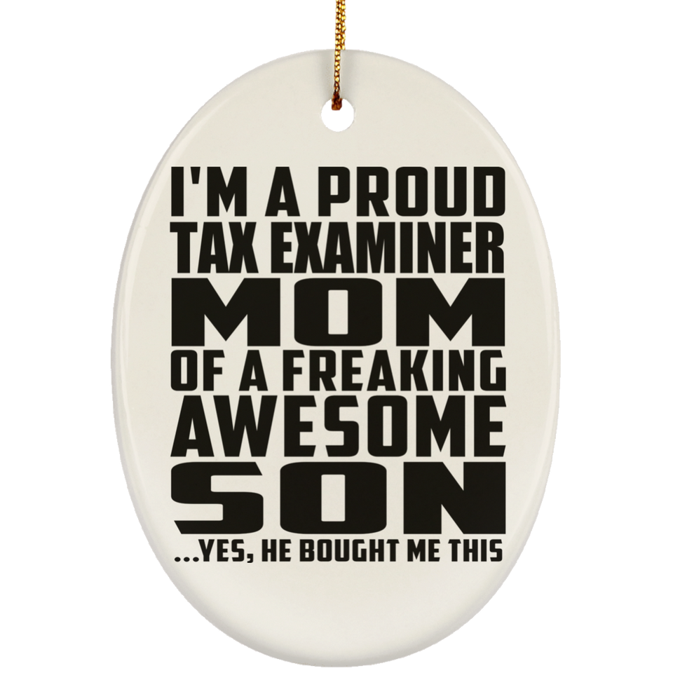 Proud Tax Examiner Mom Of Awesome Son - Oval Ornament