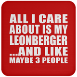 All I Care About Is My Leonberger - Drink Coaster