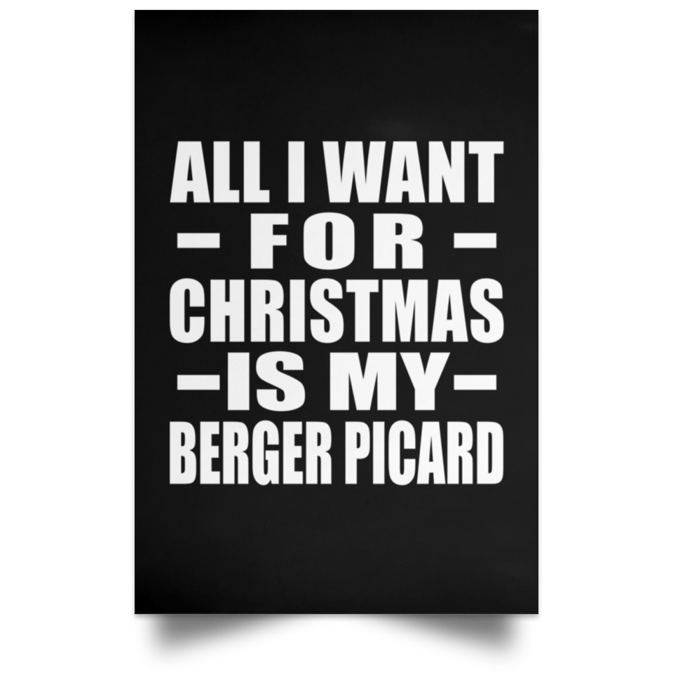 All I Want For Christmas Is My Berger Picard - Poster Portrait
