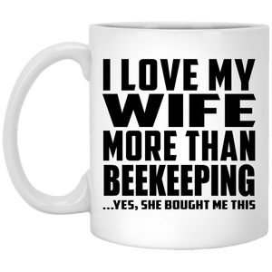 I Love My Wife More Than Beekeeping - 11 Oz Coffee Mug