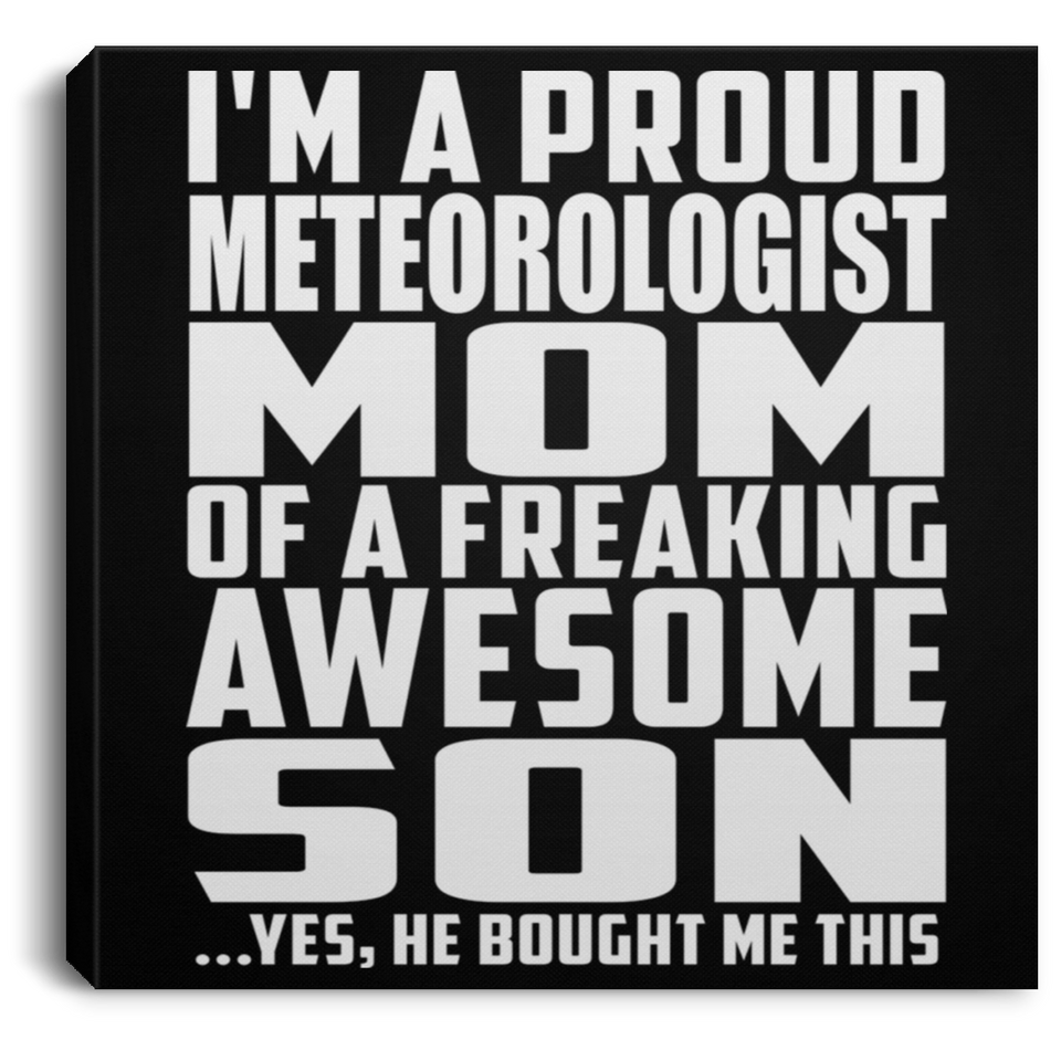 Proud Meteorologist Mom Of Awesome Son - Canvas Square