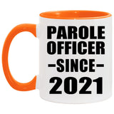 Parole Officer Since 2021 - 11oz Accent Mug Orange