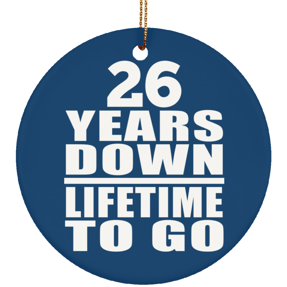 26th Anniversary 26 Years Down Lifetime To Go - Circle Ornament