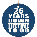 26th Anniversary 26 Years Down Lifetime To Go - Circle Ornament