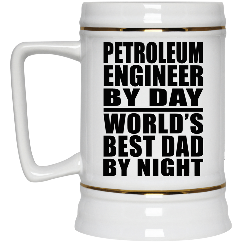 Petroleum Engineer By Day World's Best Dad By Night - Beer Stein