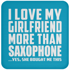 I Love My Girlfriend More Than Saxophone - Drink Coaster