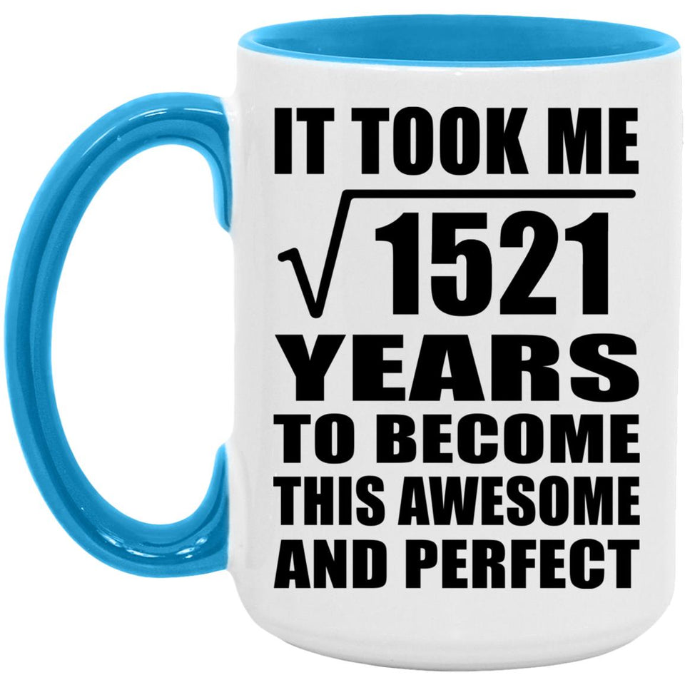 39th Birthday Took Square Root of 1521 Years To Awesome - 15oz Accent Mug Blue