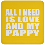 All I Need Is Love And My Pappy - Drink Coaster