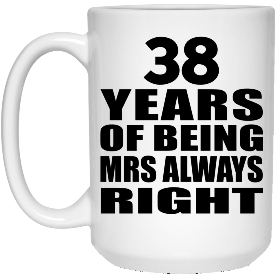 38th Anniversary 38 Years of Being Mrs Always Right - 15oz Coffee Mug