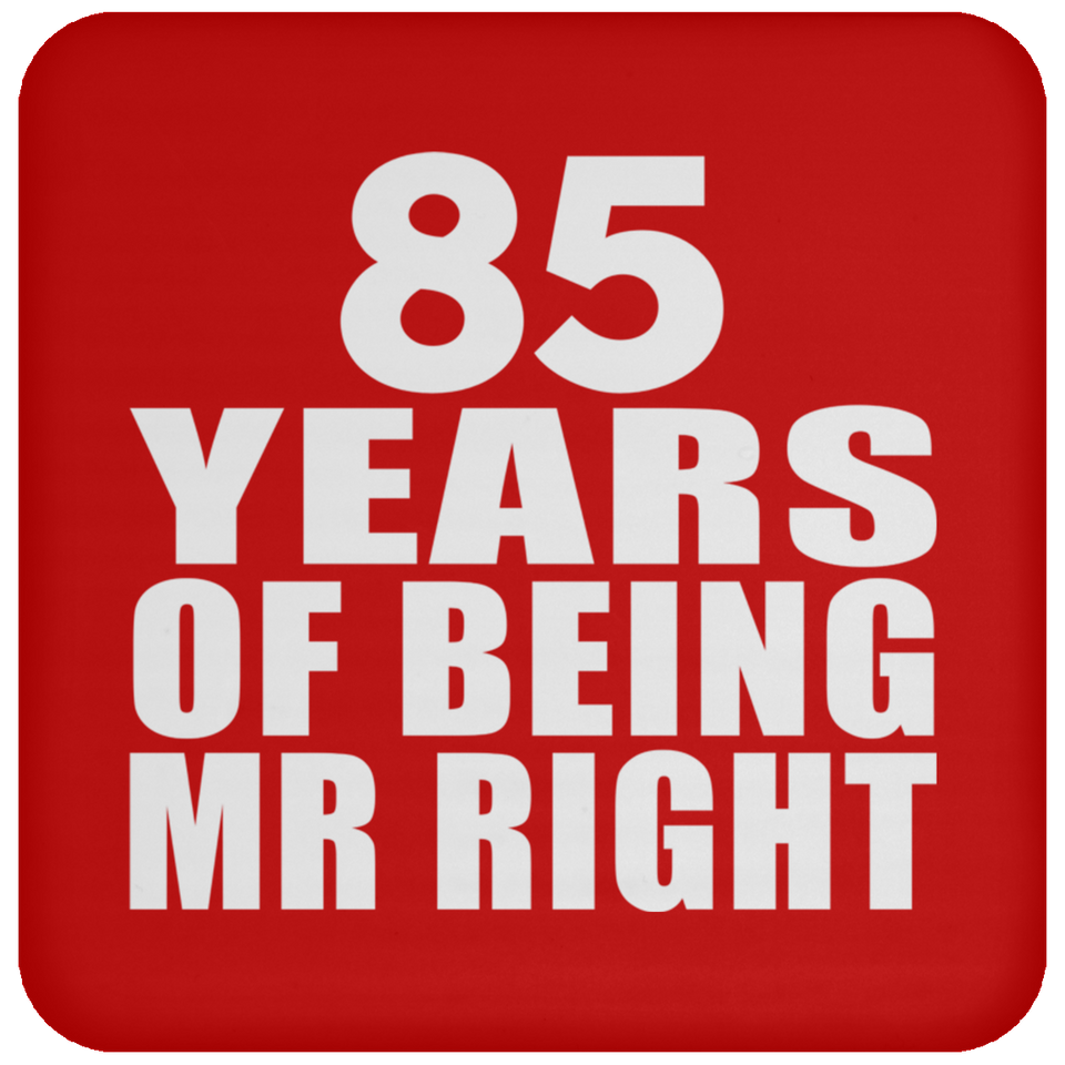 85th Anniversary 85 Years Of Being Mr Right - Drink Coaster
