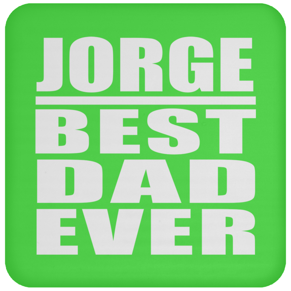 Jorge Best Dad Ever - Drink Coaster