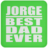 Jorge Best Dad Ever - Drink Coaster