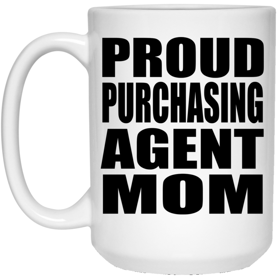 Proud Purchasing Agent Mom - 15oz Coffee Mug