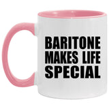 Baritone Makes Life Special - 11oz Accent Mug Pink