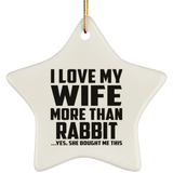 I Love My Wife More Than Rabbit - Star Ornament