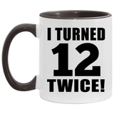 24th Birthday I Turned 12 Twice - 11oz Accent Mug Black