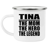 Tina The Mom The Hero The Legend - 12oz Camping Mug