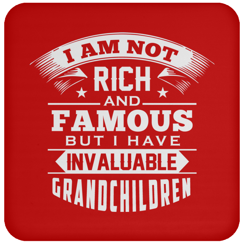 I Am Not Rich & Famous, But I Have Invaluable Grandchildren - Drink Coaster