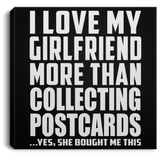 I Love My Girlfriend More Than Collecting Postcards - Canvas Square