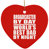 Broadcaster By Day World's Best Dad By Night - Heart Ornament