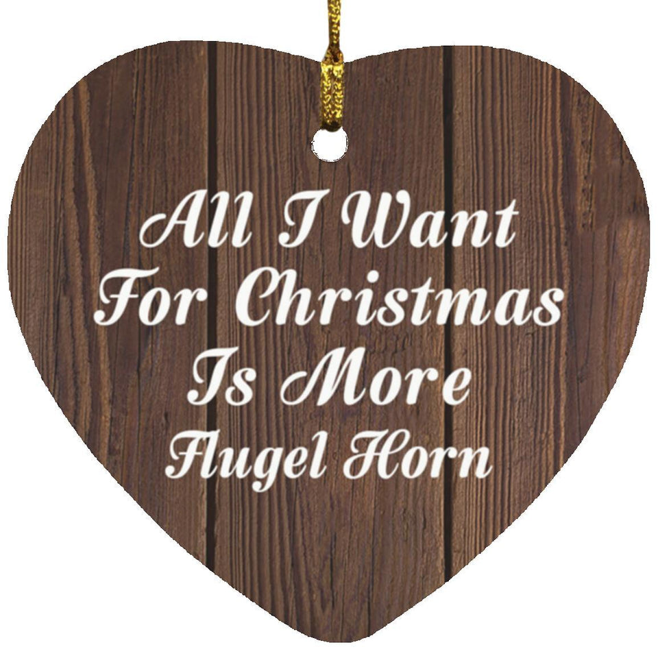 All I Want For Christmas Is More Flugel Horn - Heart Ornament D