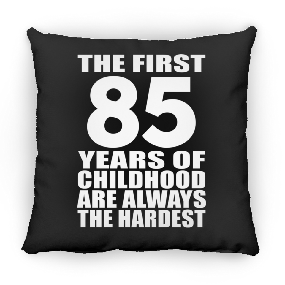 85th Birthday First 85 Years of Childhood Are The Hardest - Throw Pillow Black